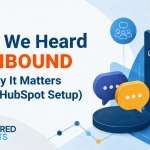 What We Heard at UNBOUND and why it matters for your HubSpot setup.